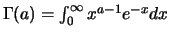 $\Gamma(a)=\int_{0}^{\infty} x^{a-1} e^{-x} dx$