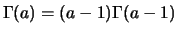 $\Gamma(a)=(a-1)\Gamma(a-1)$