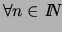 % latex2html id marker 5465
$\forall n \in
\hbox{\it I\hskip -2pt N}$