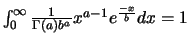 $\int_{0}^{\infty}
\frac{1}{\Gamma(a)b^a}x^{a-1}e^{\frac{-x}{b}}dx=1$