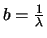 $b=\frac{1}{\lambda}$