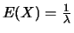 $E(X)=\frac{1}{\lambda}$