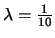 $\lambda=\frac{1}{10}$