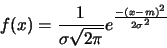 \begin{displaymath}f(x)=
\frac{1}{\sigma \sqrt{2 \pi}}e^{\frac{-(x-m)^2}{2\sigma^2}}\end{displaymath}