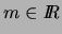 % latex2html id marker 5509
$m\in \hbox{\it I\hskip -2pt R}$