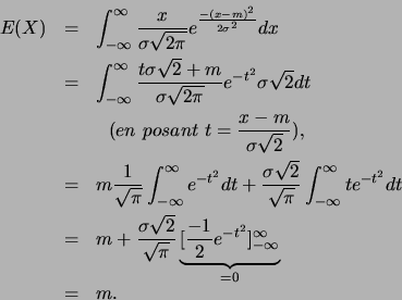 \begin{eqnarray*}
E(X)&=&\int_{-\infty}^{\infty}
\frac{x}{\sigma \sqrt{2 \pi}}...
...rbrace{[\frac{-1}{2}e^{-t^2}]_{-\infty}^{\infty}}_{=0}\\
&=&m. \end{eqnarray*}