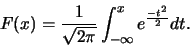 \begin{displaymath}F(x)=\frac{1}{\sqrt{2 \pi}}\int_{-\infty}^{x}
e^{\frac{-t^2}{2}}dt.\end{displaymath}