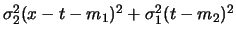 $\sigma_2^2(x-t-m_1)^2+\sigma_1^2(t-m_2)^2$