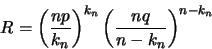 \begin{displaymath}R=\left( \frac{np}{k_n}
\right)^{k_n}
\left( \frac{nq}{n-k_n}
\right)^{n-k_n}
\end{displaymath}
