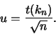 \begin{displaymath}
u=\frac{t(k_n)}{\sqrt{n}}.\end{displaymath}