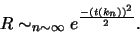 \begin{displaymath}R\sim_{n\sim \infty} e^{\frac{-(t(k_n))^2}{2}}.\end{displaymath}
