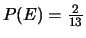 $P(E)=\frac{2}{13}$